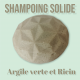 Shampoing solide à l'argile verte